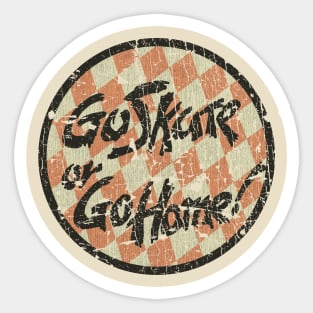 Go Skate Or Go Home 1985 Sticker